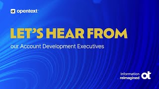 Reimagine your potential: The account development executive role at OpenText