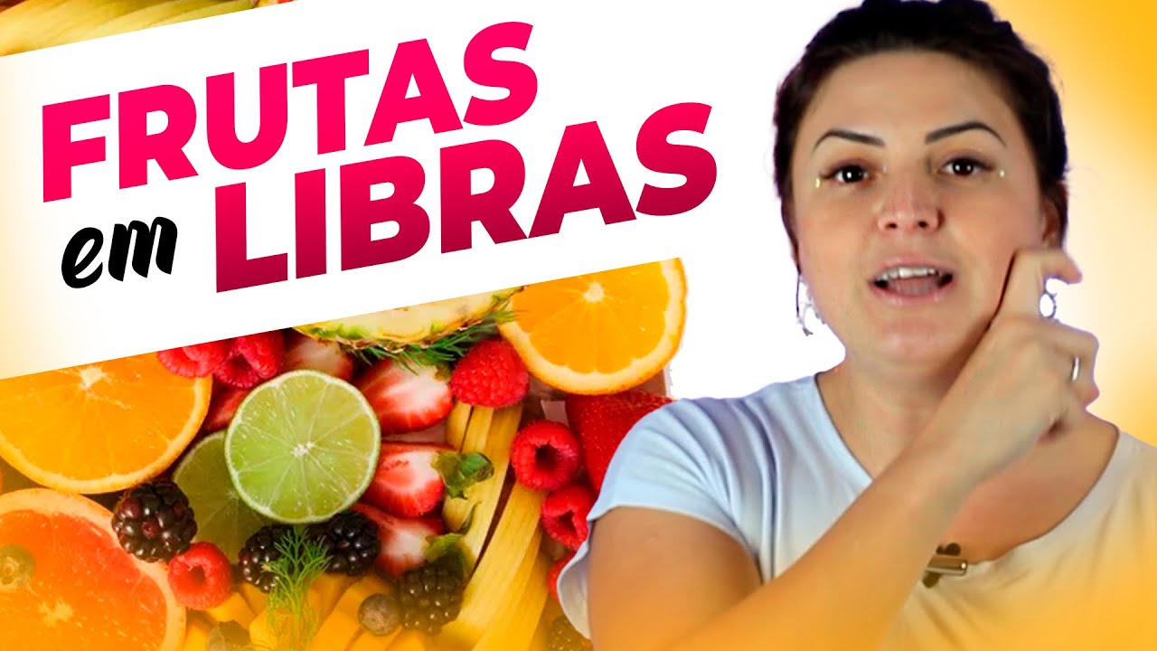 20 SINAIS DE FRUTAS EM LIBRAS: Maçã, Banana, Limão, Morango, Laranja, Açaí... | Língua de Sinais