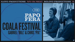 Podcast Papo Fera #06 com Coala Festival