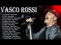 Il Meglio Di Vasco Rossi Le Più Belle Canzoni Di Vasco Rossi