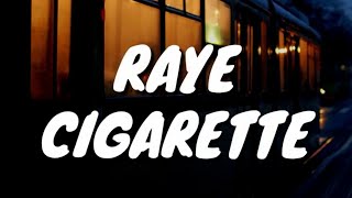 Raye - Cigarette (Lyrics)