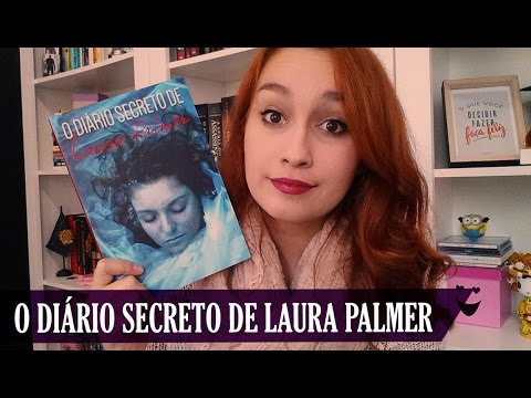 O Diário Secreto de Laura Palmer (Jennifer Lynch) | Resenhando Sonhos