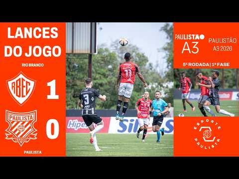 GOL e LANCES DE RIO BRANCO 1x0 PAULISTA - PAULISTÃO A3 | 5ª RODADA (TIGRE VOLTA VENCER!)