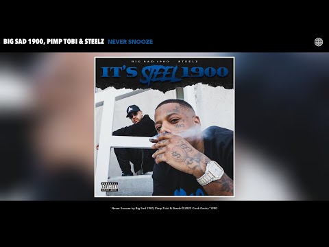 Big Sad 1900, Pimp Tobi & Steelz - Never Snooze (Official Audio)