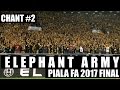 ELEPHANT ARMY Amazing Chant 2 Piala FA 2017 Final Ultras Pahang