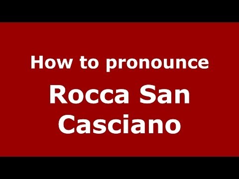How to pronounce Rocca San Casciano (Italian/Italy) - PronounceNames.com