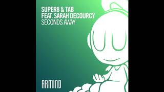 Super8 &amp; Tab - Seconds Away (feat. Sarah DeCourcy)