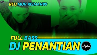 Download lagu DJ PENANTIAN BREAKBEAT FULL BASS - REQ RISMAN @MUH.RISMAN99 mp3