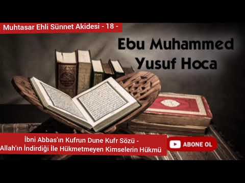 Muhtasar Ehli Sünnet Akidesi -18- Maide 44 - İbni Abbas'ın Kufrun Dune Kufr Sözü