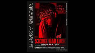 LUCKY SEVEN - 53CREE BAD LUCK (FULL ALBUM)