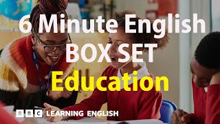 BOX SET: 6 Minute English - 'Education' English mega-class! 30 minutes