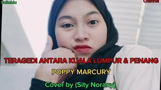 Download lagu Teragedi antara kuala lumpur & penang ||Poppy marcury|| Cover ||Sity norany|| mp3