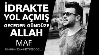 İdrakte Yol Açmış Geceden Gündüze Allah | Muhammed Ahmet Fescioğlu