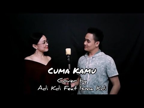 CUMA KAMU - Rhoma irama (Cover) by Adi Kdi & Isma Kdi
