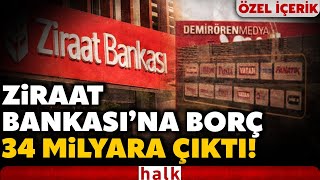Kredi resmen batık hale geliyor: Demirören Holding'in, Ziraat Bankası'na borcu a
