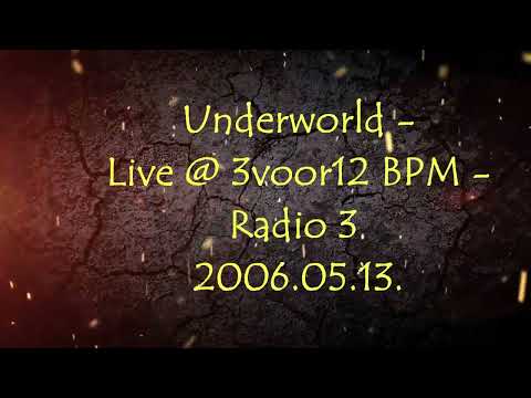 Underworld - Live @ 3voor12 BPM - Radio 3 (2006.05.13.)