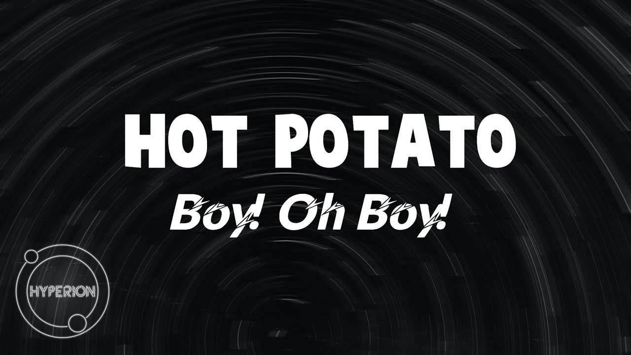 Hot Potato by Boy! Oh Boy! thumbnail
