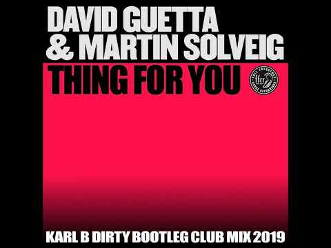 David Guetta & Martin Solveig - Thing For You ( Karl B Dirty Bootleg Club Mix )