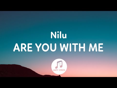Nilu - Are You With Me (Lyrics) [TikTok Slowed] "Are you with me, are you in or are you out?"