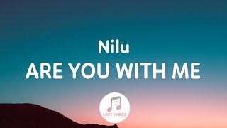 Nilu - Are You With Me (Lyrics) [TikTok Slowed] &quot;Are you with me, are you in or are you out?&quot;