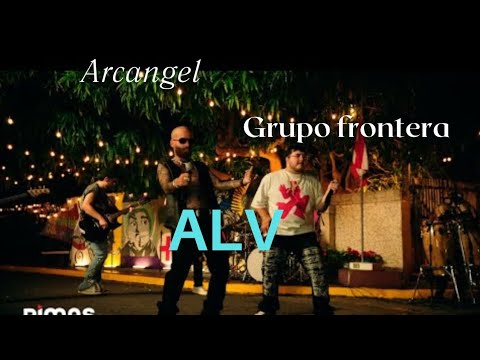 Grupo Frontera, Arcángel 🌻ALV🌻//Letra