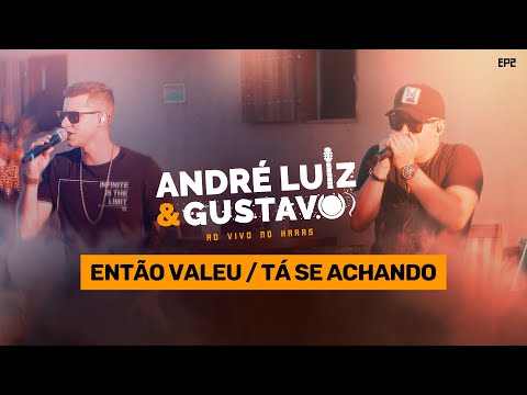 André Luiz e Gustavo - Então Valeu / Tá Se Achando (DVD AO VIVO NO HARAS)