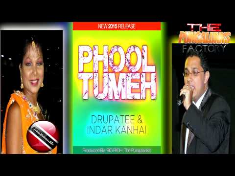 DRUPATEE RAMGOONAI & INDAR KANHAI - PHOOL TUMEH [2015] [[[NEW]]]
