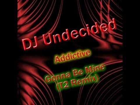 Addictive - Gonna Be Mine