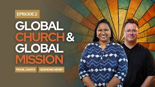 The Global Church Is Bigger Than You Think | Becoming a Global Disciple Ep. 2