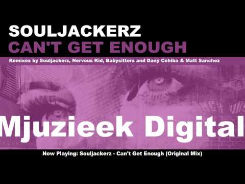 Souljackerz - Can't Get Enough (Original Mix)