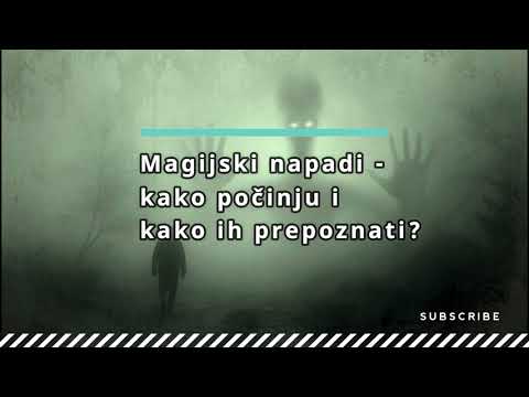 Magijski napadi - kako počinju i kako ih prepoznati