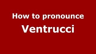 How to pronounce Ventrucci