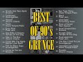 Best Of 90 S GRUNGE Playlist