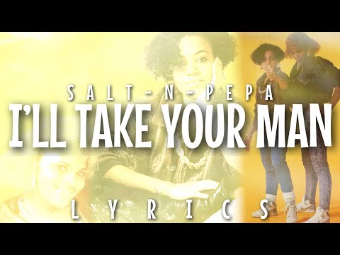 Salt-N-Pepa - I'll Take Your Man (Lyrics)