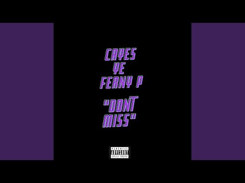Dont Miss (feat. YE & Ferny P)