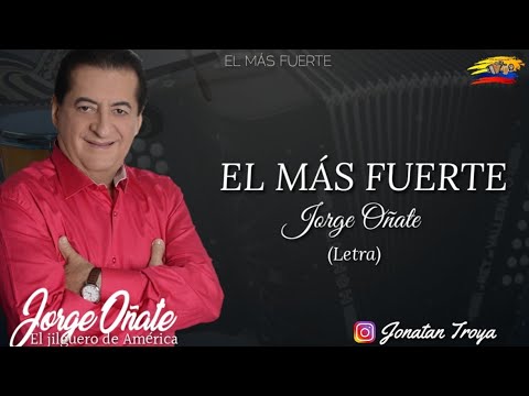 El Mas Fuerte - Jorge Oñate (Letra)
