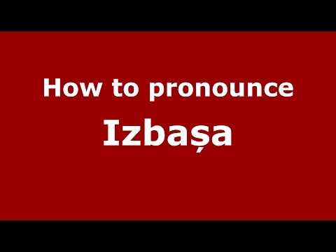 How to pronounce Izbașa (Romanian/Romania) - PronounceNames.com