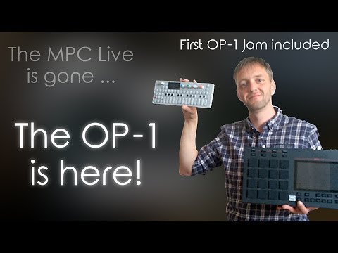 The OP-1 is here - and the MPC had to go !!! Here's how it happened (first OP-1 Jam included!)