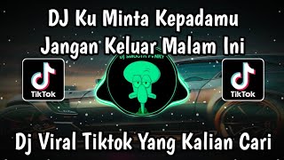 Download lagu DJ KU MINTA KEPADAMU JANGAN KELUAR MALAM INI | DJ CINTA TERLARANG VIRAL TIKTOK TERBARU 2025 mp3