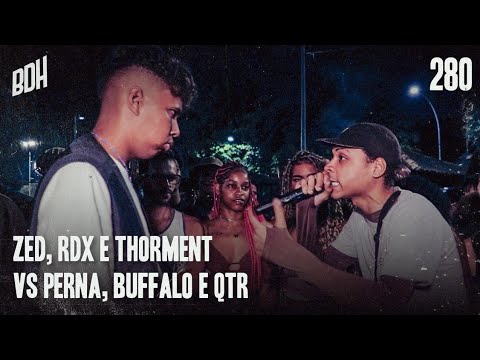 ( SE RIR JA SABE 🤣) ZED, RDX E THORMENT X PERNA, BUFFALO E QTR - 1° FASE - BDH280