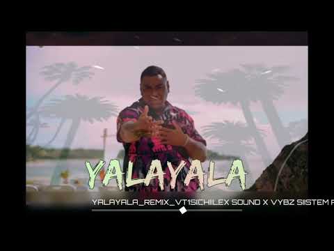 Yalayala - VT1S [Chiilex Sounds x VYBZ SIISTEM rmx].