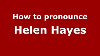 How to pronounce Helen Hayes