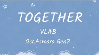 Download lagu Together - Vlab ost.Asmara GenZ(AFO) Lyrics mp3