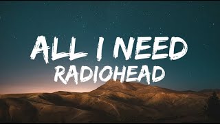 Radiohead - All I Need (Lyrics)