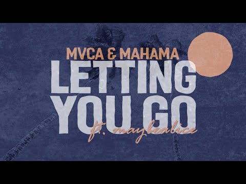 MVCA & Mahama - Letting You Go (Lyrics) ft. maybealice