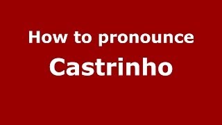 How to pronounce Castrinho