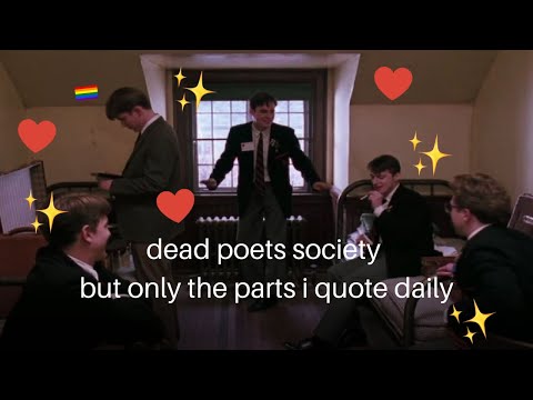 dead poets society but only the parts i quote daily