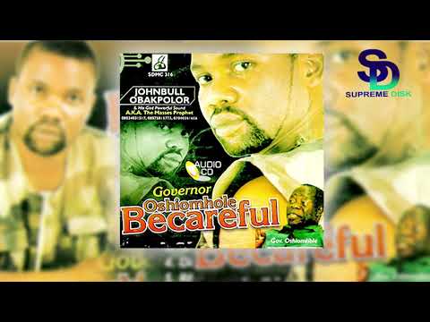 JOHNBULL OBAKPOLOR - OSHIOMOLE BECAREFUL | BENIN MUSIC