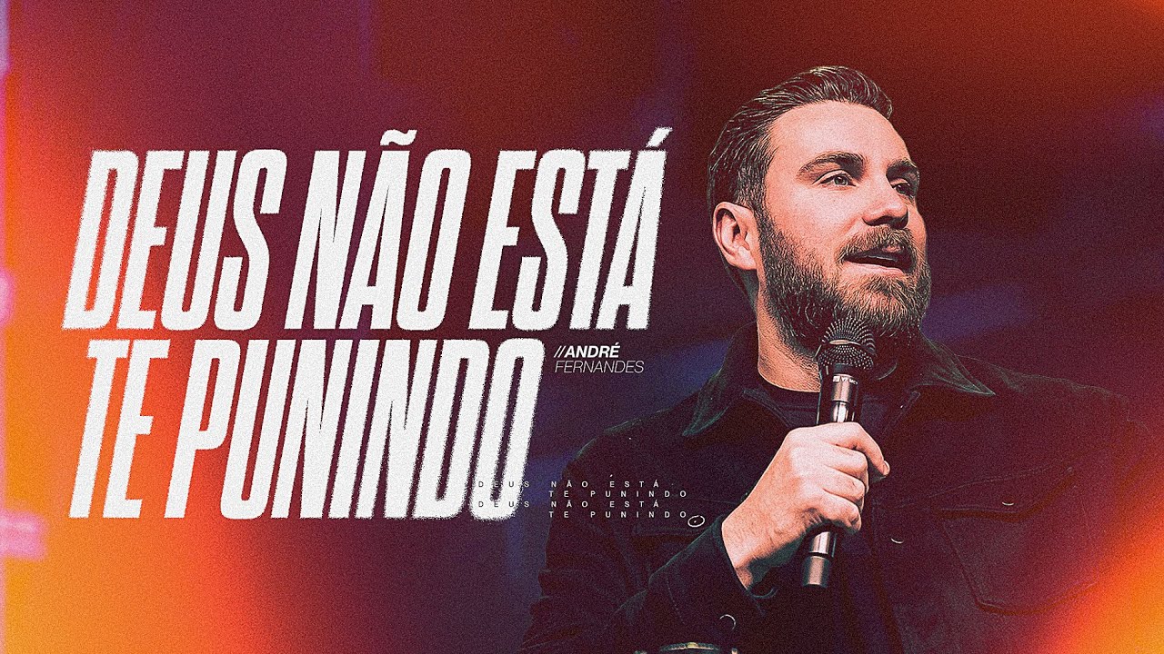 ANDRÉ FERNANDES | DEUS NÃO ESTÁ TE PUNINDO! | LAGOINHA ORLANDO