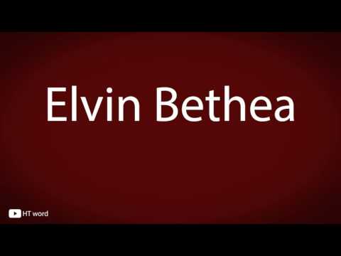 How to pronounce Elvin Bethea